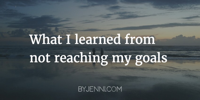 What I learned from not reaching my goals